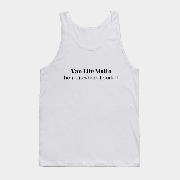 Van Life Motto Tank Top by LukePauloShirts